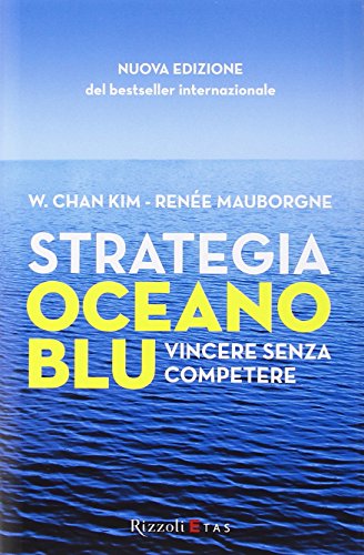 9788817078702: Strategia oceano blu. Vincere senza competere
