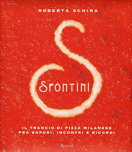 9788817080118: Spontini. Il trancio di pizza milanese fra sapori, incontri e ricordi. Ediz. illustrata (Varia illustrati)