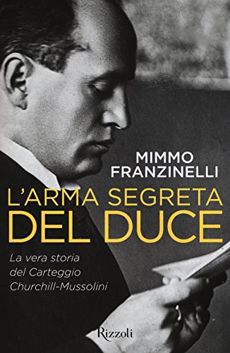 Beispielbild fr L'arma segreta del Duce. La vera storia del carteggio Churchill-Mussolini zum Verkauf von Buchpark