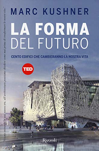 Imagen de archivo de La forma del futuro. Cento edifici che cambieranno la nostra vita a la venta por medimops