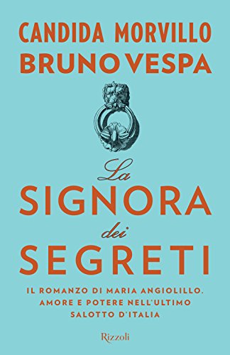 Beispielbild fr La signora dei segreti. Il romanzo di Maria Angiolillo. Amore e potere nell'ultimo salotto d'Italia zum Verkauf von medimops