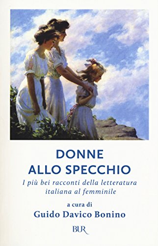 Stock image for Donne allo specchio. I pi bei racconti della letteratura italiana al femminile for sale by medimops