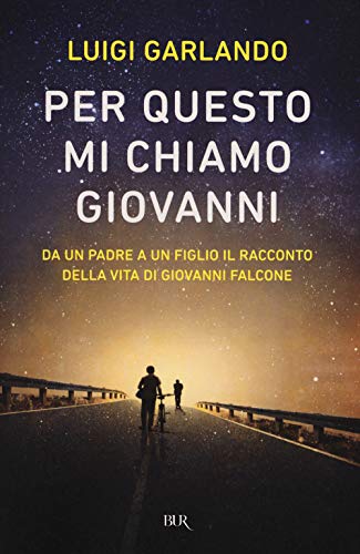 9788817083614: Per questo mi chiamo Giovanni. Da un padre a un figlio il racconto della vita di Giovanni Falcone