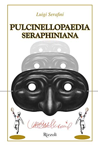 Stock image for PULCINELLOPAEDIA SERAPHINIANA for sale by Brook Bookstore