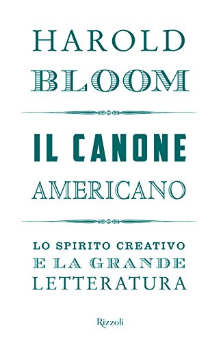 9788817086028: Il canone americano. Lo spirito creativo e la grande letteratura (Saggi stranieri)