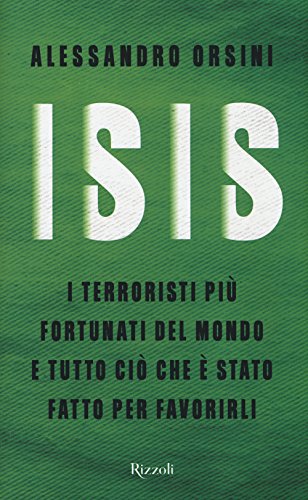 Beispielbild fr Isis. I terroristi pi fortunati del mondo e tutto ci che  stato fatto per favorirli zum Verkauf von medimops