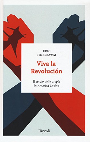 Immagine dell'editore per Viva la revolucin. Il secolo delle utopie in America Latina Hobsbawm, Eric J. and Bethell, Leslie venduto da Librisline