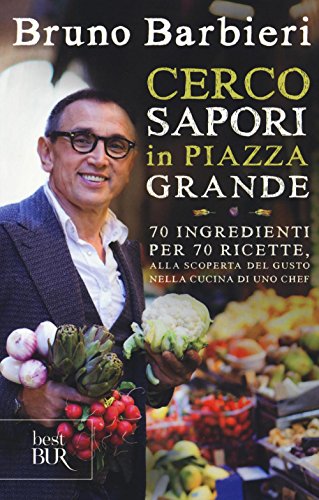 Beispielbild fr Cerco sapori in piazza Grande. 70 ingredienti per 70 ricette, alla scoperta del gusto nella cucina di uno chef zum Verkauf von medimops