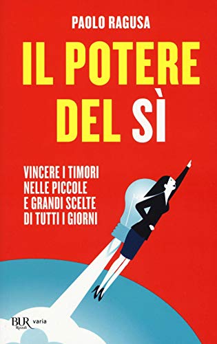 Stock image for Il potere del s. Vincere i timori nelle piccole e grandi scelte di tutti i giorni Ragusa, Paolo for sale by Brook Bookstore