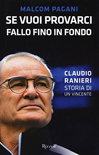 Beispielbild fr Se vuoi provarci, fallo fino in fondo. Claudio Ranieri, storia di un vincente zum Verkauf von medimops