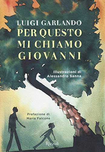 9788817094399 Per Questo Mi Chiamo Giovanni Da Un Padre A Un Figlio Il Racconto Della Vita Di Giovanni Falcone Narrativa Ragazzi Zvab Garlando Luigi 8817094390