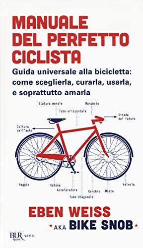 Imagen de archivo de Manuale del perfetto ciclista. Guida universale alla bicicletta: come sceglierla, curarla, usarla e soprattutto amarla a la venta por Ammareal