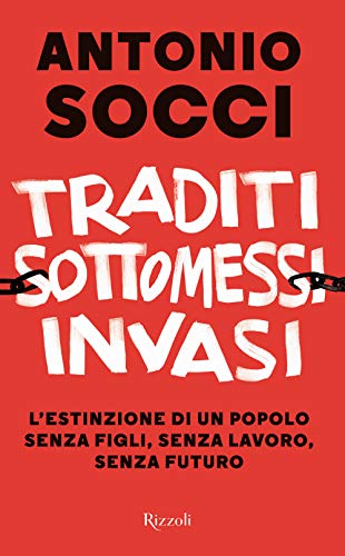 Beispielbild fr Traditi, sottomessi, invasi. L'estinzione di un popolo senza figli, senza lavoro, senza futuro zum Verkauf von medimops