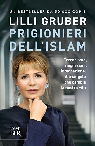 Stock image for Prigionieri dell'Islam. Terrorismo, migrazioni, integrazione: il triangolo che cambia la nostra vita for sale by WeBuyBooks