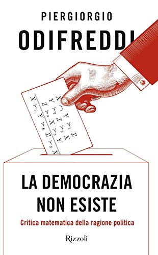 Imagen de archivo de La democrazia non esiste. Critica matematica della ragione politica a la venta por WorldofBooks