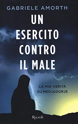 Beispielbild fr Un esercito contro il male. La mia verit su Medjugorie zum Verkauf von Revaluation Books