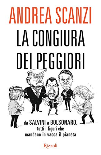 Beispielbild fr La congiura dei peggiori. Da Salvini a Bolsonaro, tutti i figuri che mandano in vacca il pianeta zum Verkauf von Libreria Oltre il Catalogo