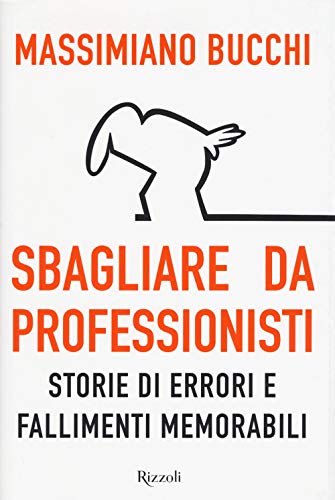 Stock image for Sbagliare da professionisti. Storie di errori e fallimenti memorabili for sale by Brook Bookstore