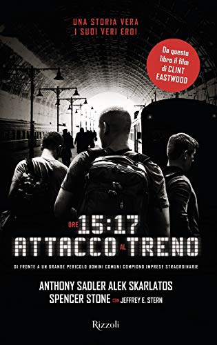 Stock image for Ore 15:17 attacco al treno Stern, Jeffrey E.; Sadler, Anthony; Skarlatos, Alek; Stone, Spencer; Cantoni, Elena; Coppola, Fabrizio and Salerno, Rachele for sale by Librisline