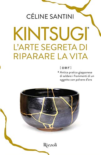 9788817105170: Kintsugi. L'arte segreta di riparare la vita