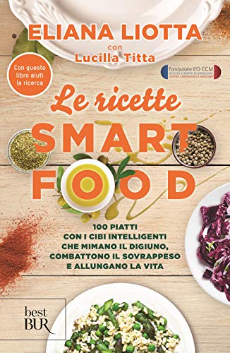 Stock image for Le ricette Smartfood. 100 piatti con i cibi intelligenti che mimano il digiuno, combattono il sovrappeso e allungano la vita for sale by libreriauniversitaria.it
