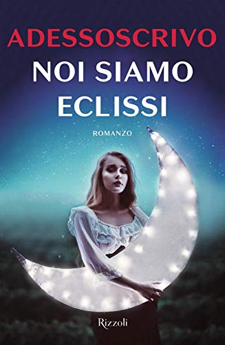 9788817109956: Noi siamo eclissi