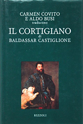 Il Cortigiano (BUR Classici lusso) - Castiglione, Baldassarre:  9788817110464 - AbeBooks