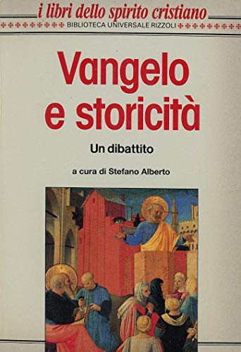 Vangelo e storicità: un dibattito.: I libri dello spirito cristiano; - ALBERTO, Stefano.