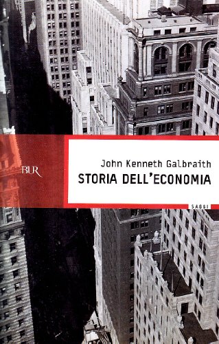 Storia dell'economia - Galbraith, John K.