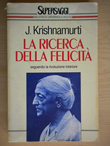 La ricerca della felicità (Supersaggi) - Krishnamurti, Jiddu