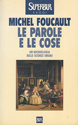 9788817116848: Le parole e le cose. Un'archeologia delle scienze umane (BUR Supersaggi)