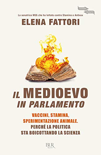 Beispielbild fr Il Medioevo in Parlamento. Vaccini, Stamina, sperimentazione animale. Perch la politica sta boicottando la scienza zum Verkauf von WorldofBooks