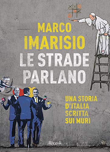 Stock image for Le strade parlano. Una storia d'Italia scritta sui muri for sale by Brook Bookstore
