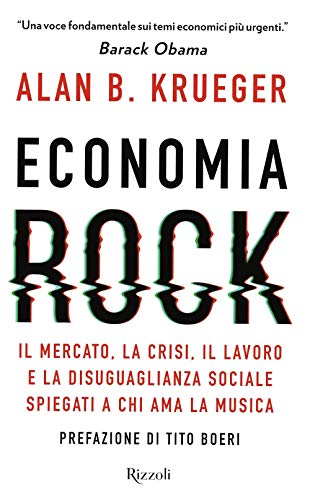9788817119672: Economia rock. Il mercato, la crisi, il lavoro e la disuguaglianza sociale spiegati a chi ama la musica