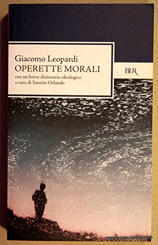 Operette morali (Classici) - LEOPARDI Giacomo (Recanati 1798 - Napoli 1837)