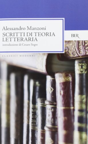 Scritti di teoria letteraria (Classica della BUR) (9788817123426) by Alessandro Manzoni