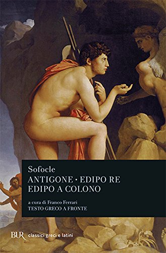 9788817123600: Antigone-Edipo re-Edipo a Colono. Testo greco a fronte (BUR Classici greci e latini)