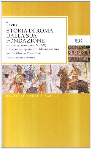 9788817123921: Storia di Roma dalla sua fondazione. Testo latino a fronte. Libri 8-10 (Vol. 4) (BUR Classici greci e latini)