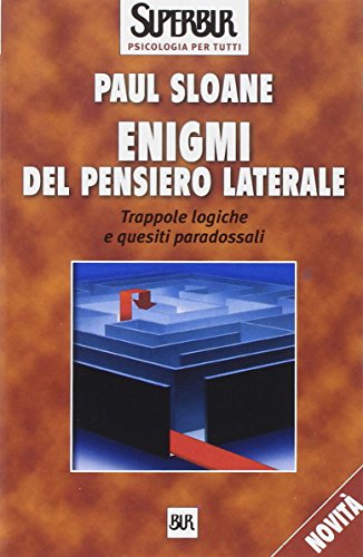 Enigmi del pensiero laterale. Trappole logiche e quesiti paradossali (9788817126038) by Sloane, Paul
