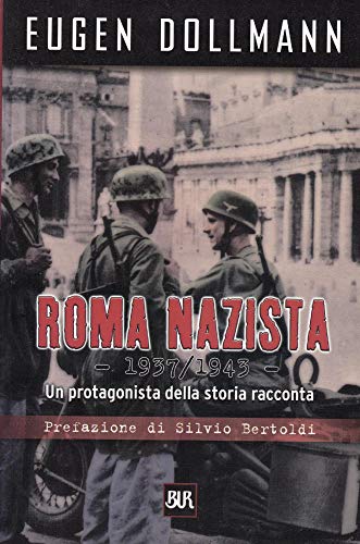 Beispielbild fr Roma nazista (1933-1943). Un protagonista della storia racconta zum Verkauf von Liberio