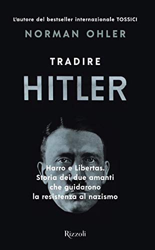 Stock image for Tradire Hitler. Harro e Libertas. Storia dei due amanti che guidarono la resistenza al nazismo for sale by Brook Bookstore