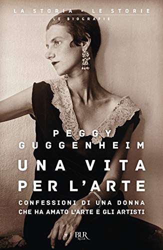 9788817142014: Una vita per l'arte. Confessioni di una donna che ha amato l'arte e gli artisti