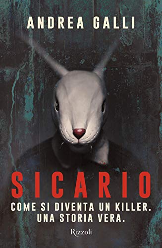 Beispielbild fr Sicario. Come Si Diventa Un Killer. Una Storia Vera zum Verkauf von WorldofBooks