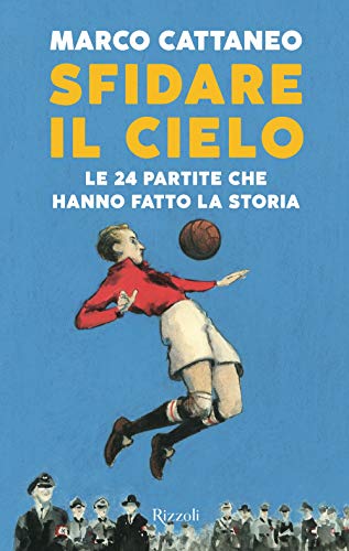 Beispielbild fr Sfidare il cielo. Le 24 partite che hanno fatto la storia zum Verkauf von medimops