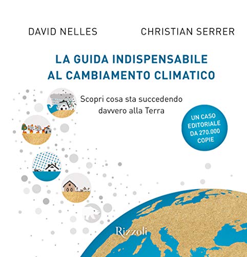 Stock image for La Guida Indispensabile Al Cambiamento Climatico: Scopri Cosa Sta Succedendo Davvero Alla Terra for sale by medimops