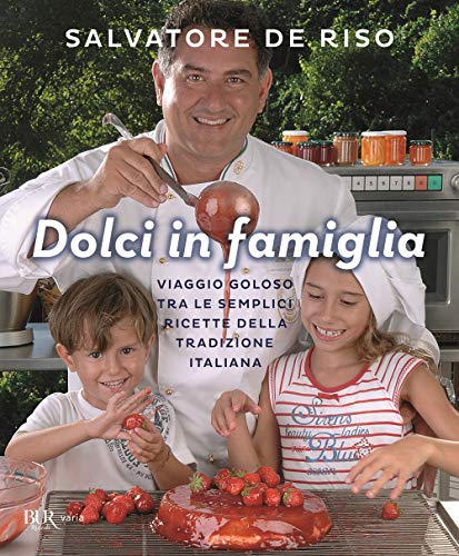 9788817149273: Dolci in famiglia. Viaggio goloso tra le semplici ricette della tradizione italiana (BUR Varia)