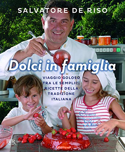 9788817149273: Dolci in famiglia. Viaggio goloso tra le semplici ricette della tradizione italiana