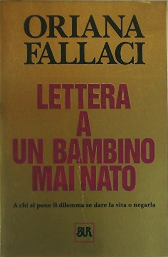 Stock image for Lettera a Un Bambino Mai Nato (Opere Di Oriana Fallaci) for sale by WorldofBooks