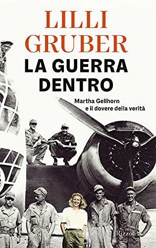Stock image for La guerra dentro. Martha Gellhorn e il dovere della verit for sale by medimops