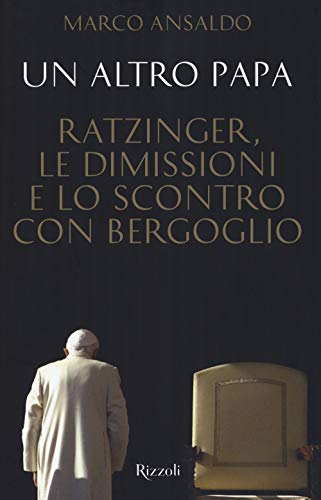 Beispielbild fr Un altro papa. Ratzinger, le dimissioni e lo scontro con Bergoglio zum Verkauf von libreriauniversitaria.it